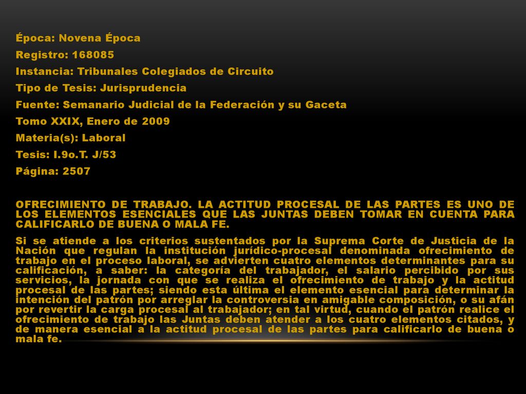 Época: Novena Época Registro: Instancia: Tribunales Colegiados de Circuito Tipo de Tesis: Jurisprudencia Fuente: Semanario Judicial de la Federación y su Gaceta Tomo XXIX, Enero de 2009 Materia(s): Laboral Tesis: I.9o.T.