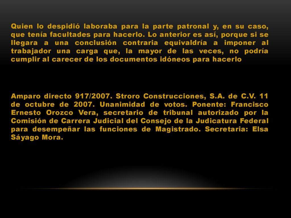 Quien lo despidió laboraba para la parte patronal y, en su caso, que tenía facultades para hacerlo.