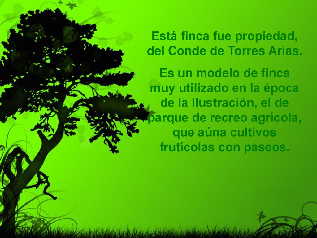 Está finca fue propiedad, del Conde de Torres Arias.