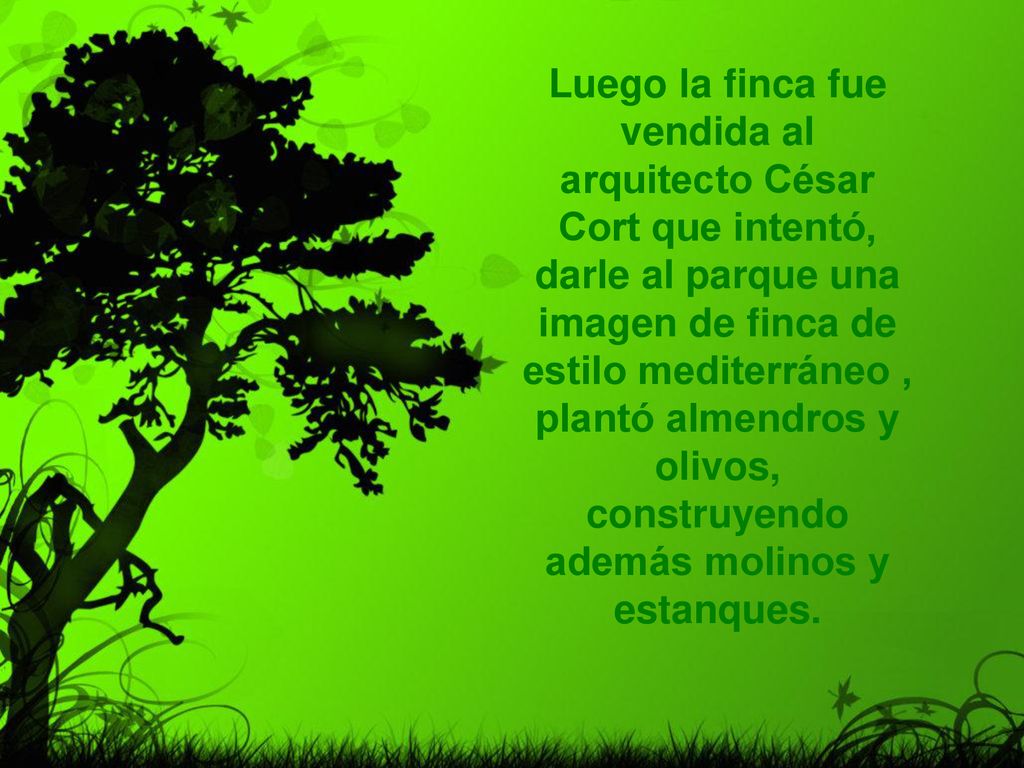 Luego la finca fue vendida al arquitecto César Cort que intentó, darle al parque una imagen de finca de estilo mediterráneo , plantó almendros y olivos, construyendo además molinos y estanques.
