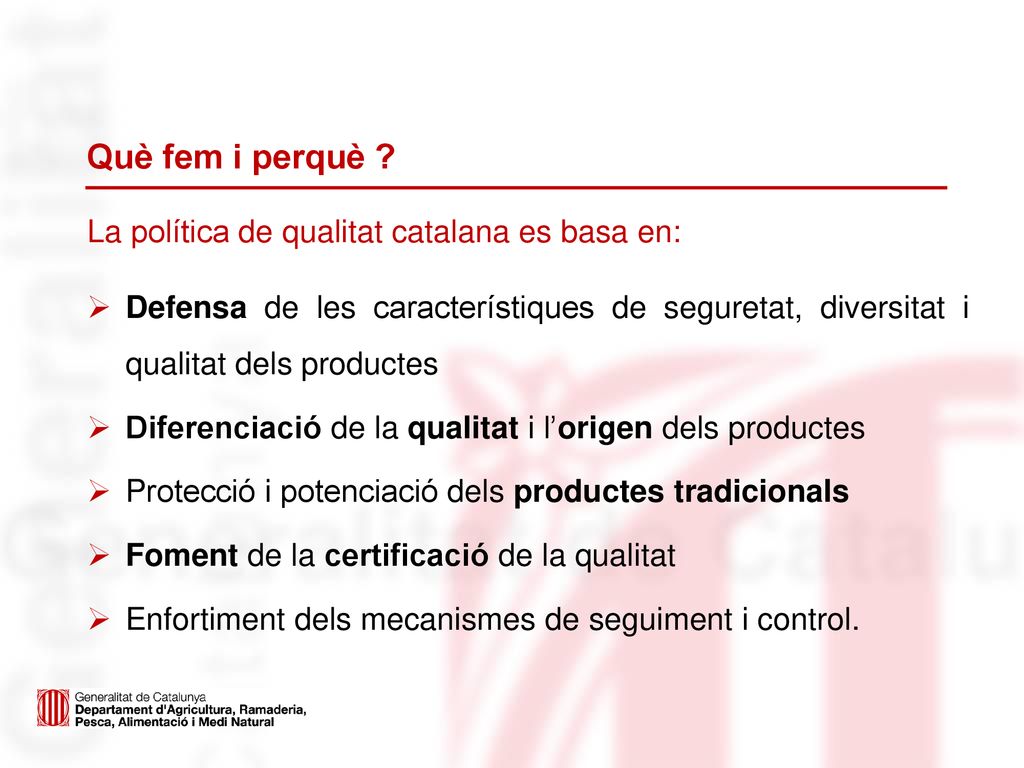 Què fem i perquè La política de qualitat catalana es basa en: