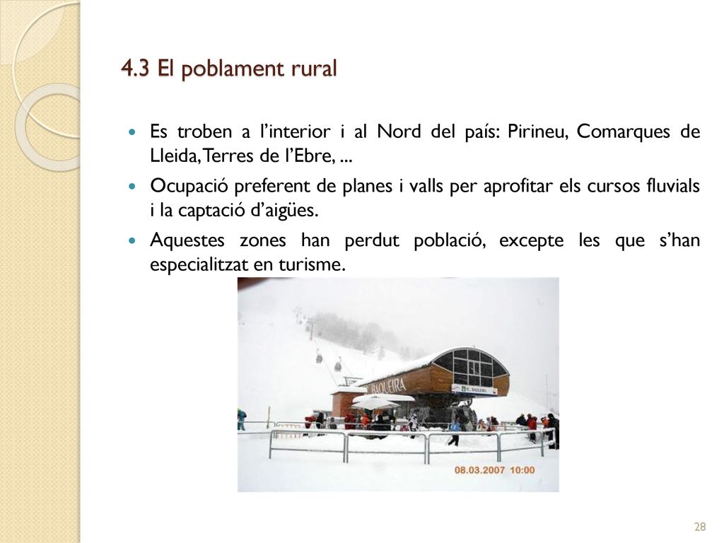 4.3 El poblament rural Es troben a l’interior i al Nord del país: Pirineu, Comarques de Lleida, Terres de l’Ebre, ...