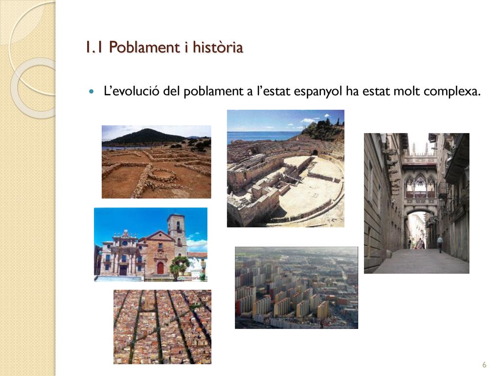 1.1 Poblament i història L’evolució del poblament a l’estat espanyol ha estat molt complexa.