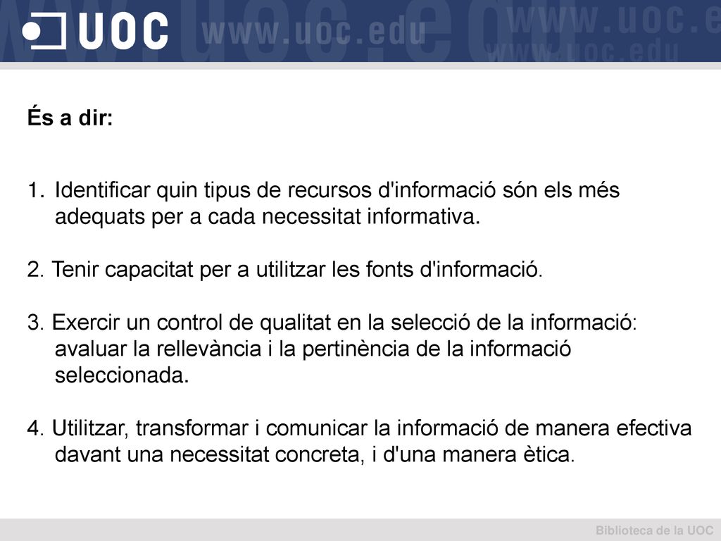 2. Tenir capacitat per a utilitzar les fonts d informació.