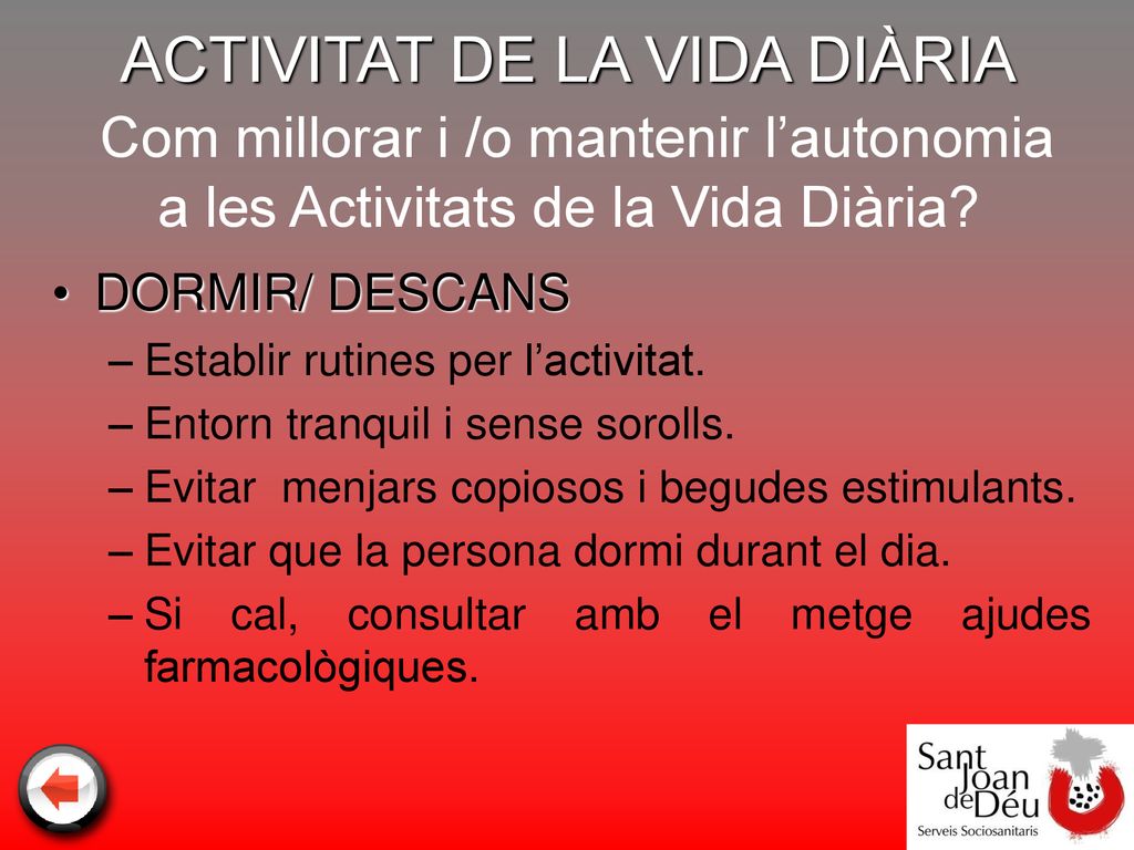 ACTIVITAT DE LA VIDA DIÀRIA Com millorar i /o mantenir l’autonomia a les Activitats de la Vida Diària