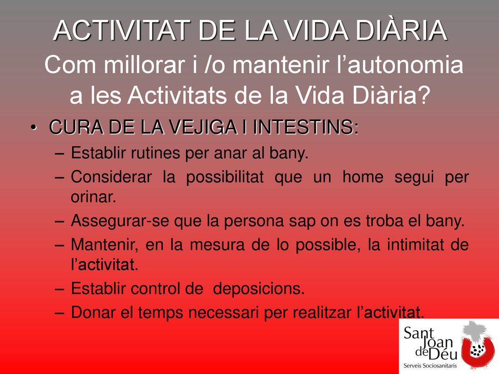 ACTIVITAT DE LA VIDA DIÀRIA Com millorar i /o mantenir l’autonomia a les Activitats de la Vida Diària