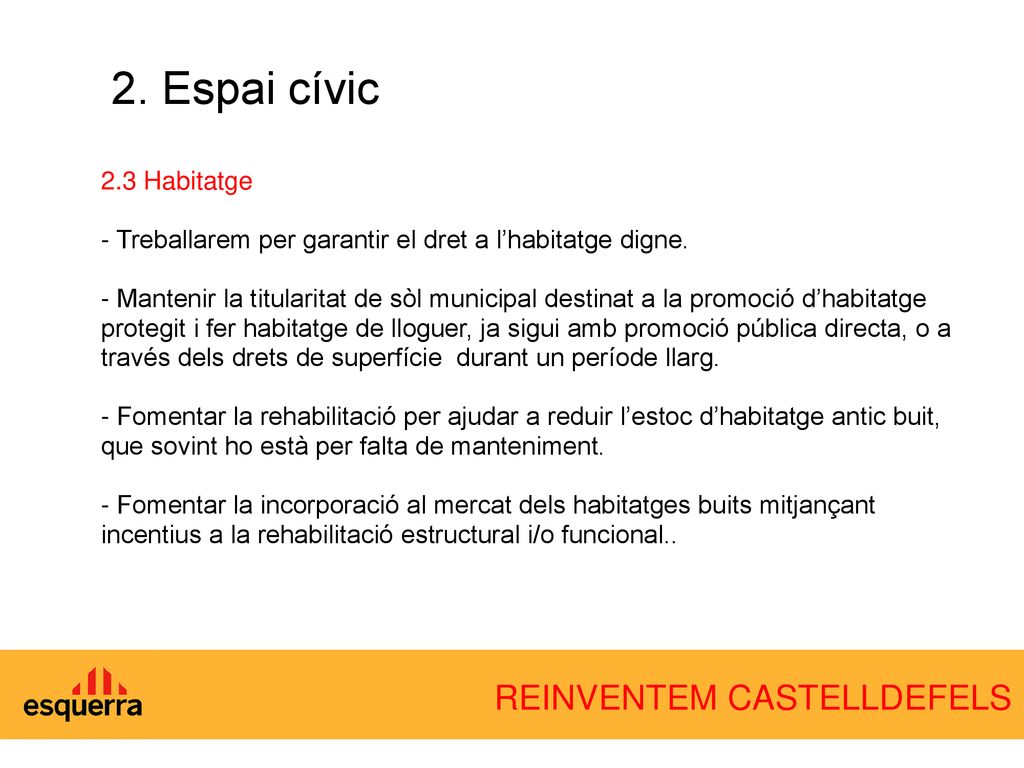 2. Espai cívic 2.3 Habitatge. - Treballarem per garantir el dret a l’habitatge digne.
