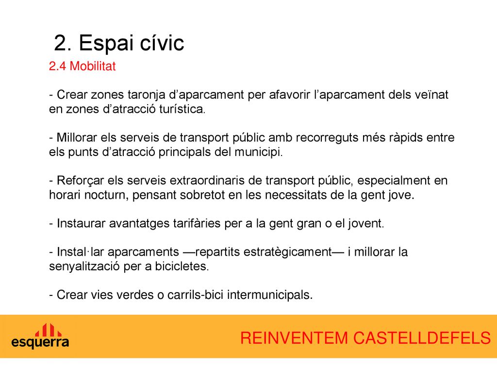 2. Espai cívic 2.4 Mobilitat. - Crear zones taronja d’aparcament per afavorir l’aparcament dels veïnat en zones d’atracció turística.
