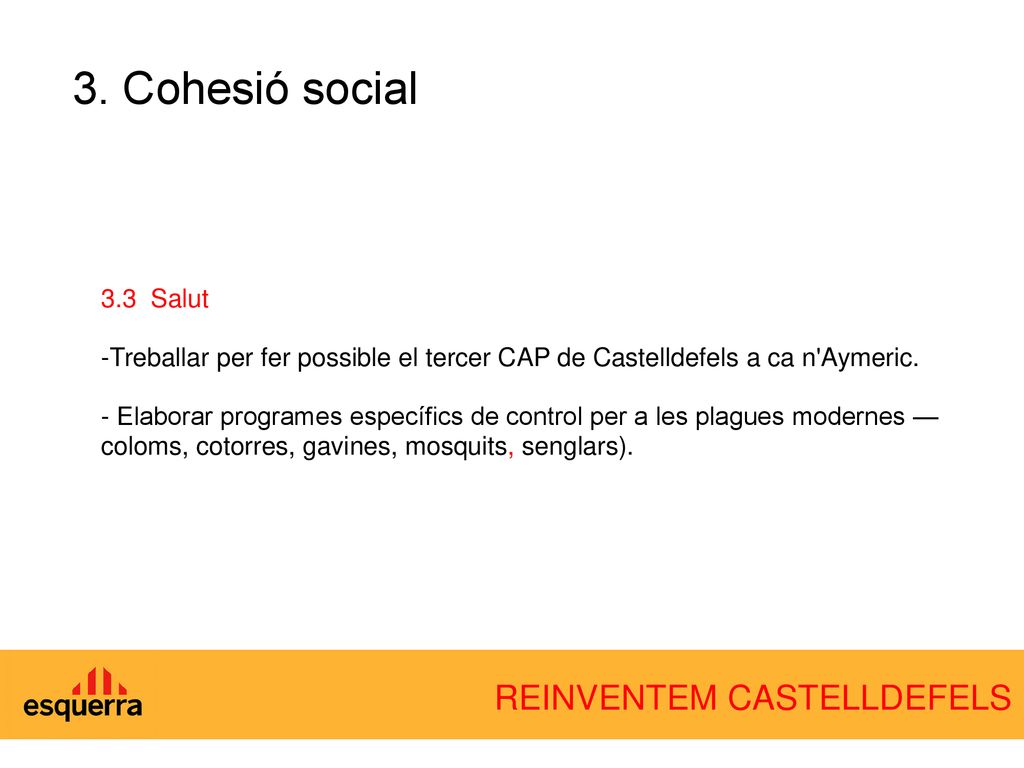 3. Cohesió social 3.3 Salut. Treballar per fer possible el tercer CAP de Castelldefels a ca n Aymeric.