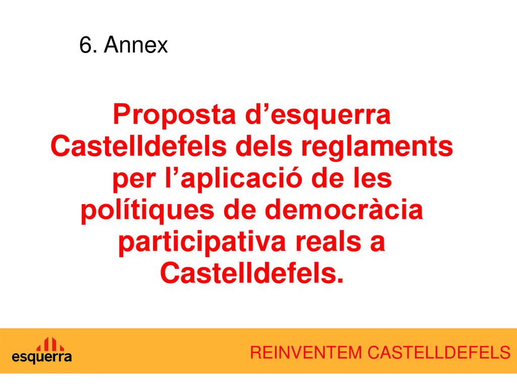 6. Annex Proposta d’esquerra Castelldefels dels reglaments per l’aplicació de les polítiques de democràcia participativa reals a Castelldefels.
