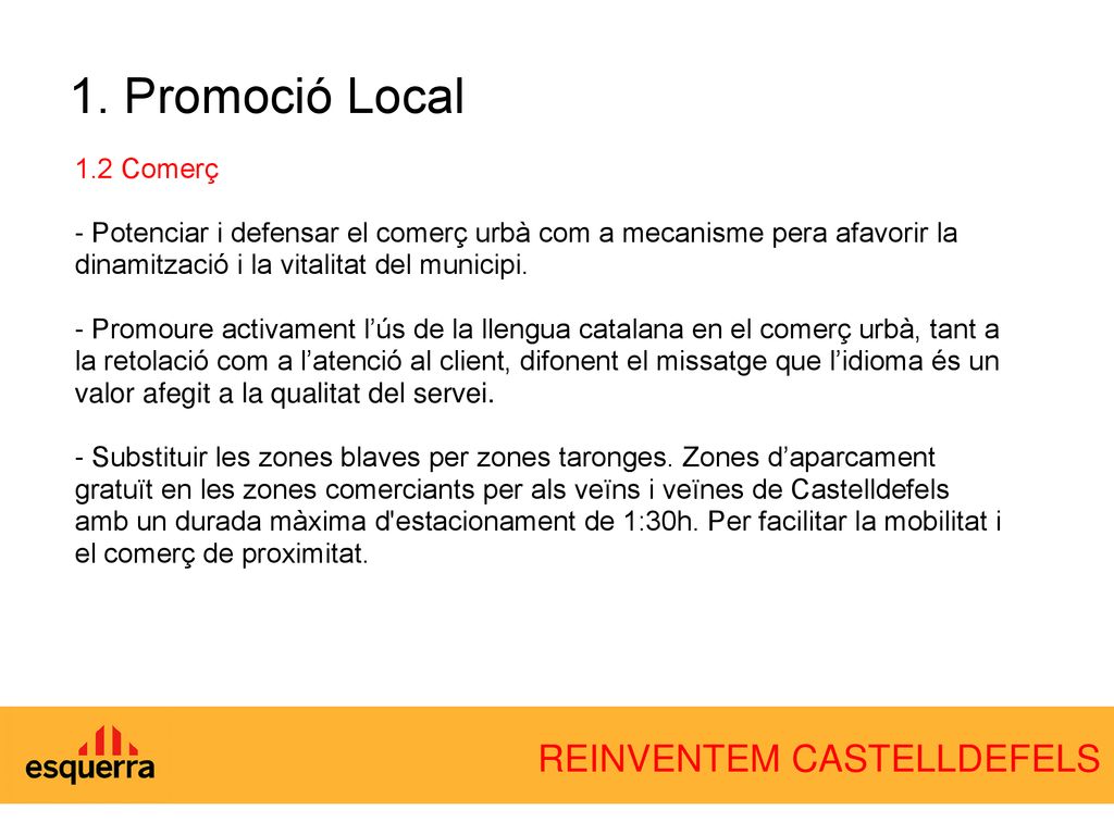 1. Promoció Local 1.2 Comerç. - Potenciar i defensar el comerç urbà com a mecanisme pera afavorir la dinamització i la vitalitat del municipi.
