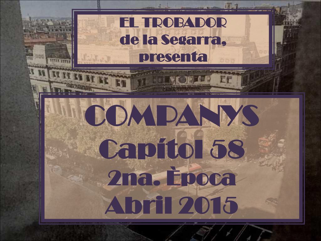 COMPANYS Capítol 58 Abril na. Època EL TROBADOR de la Segarra,