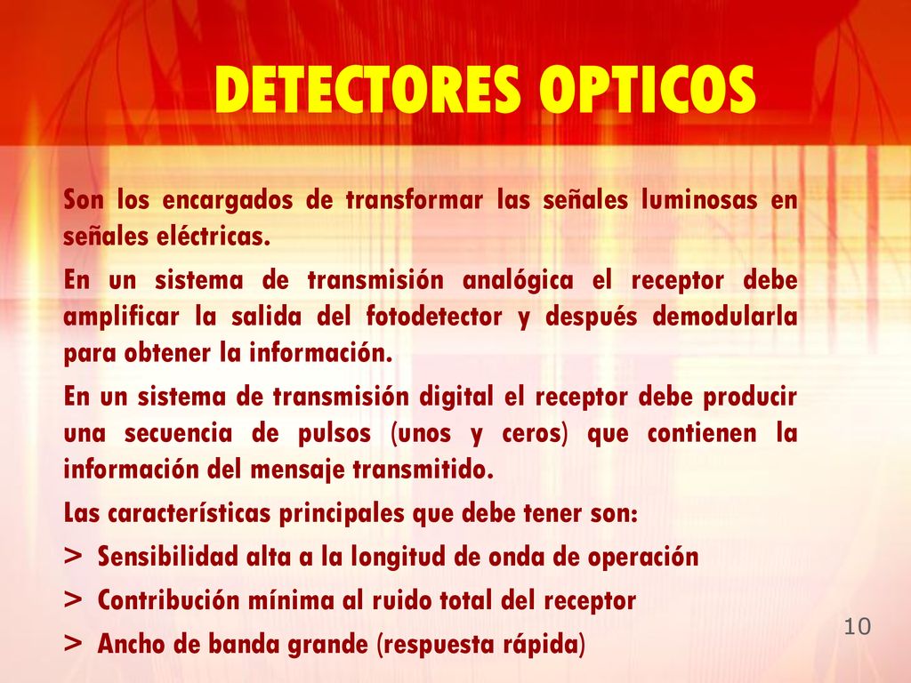DETECTORES OPTICOS Son los encargados de transformar las señales luminosas en señales eléctricas.