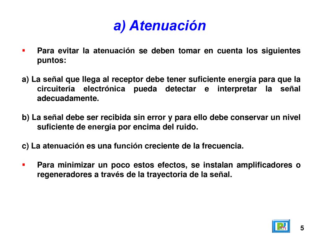 a) Atenuación Para evitar la atenuación se deben tomar en cuenta los siguientes puntos: