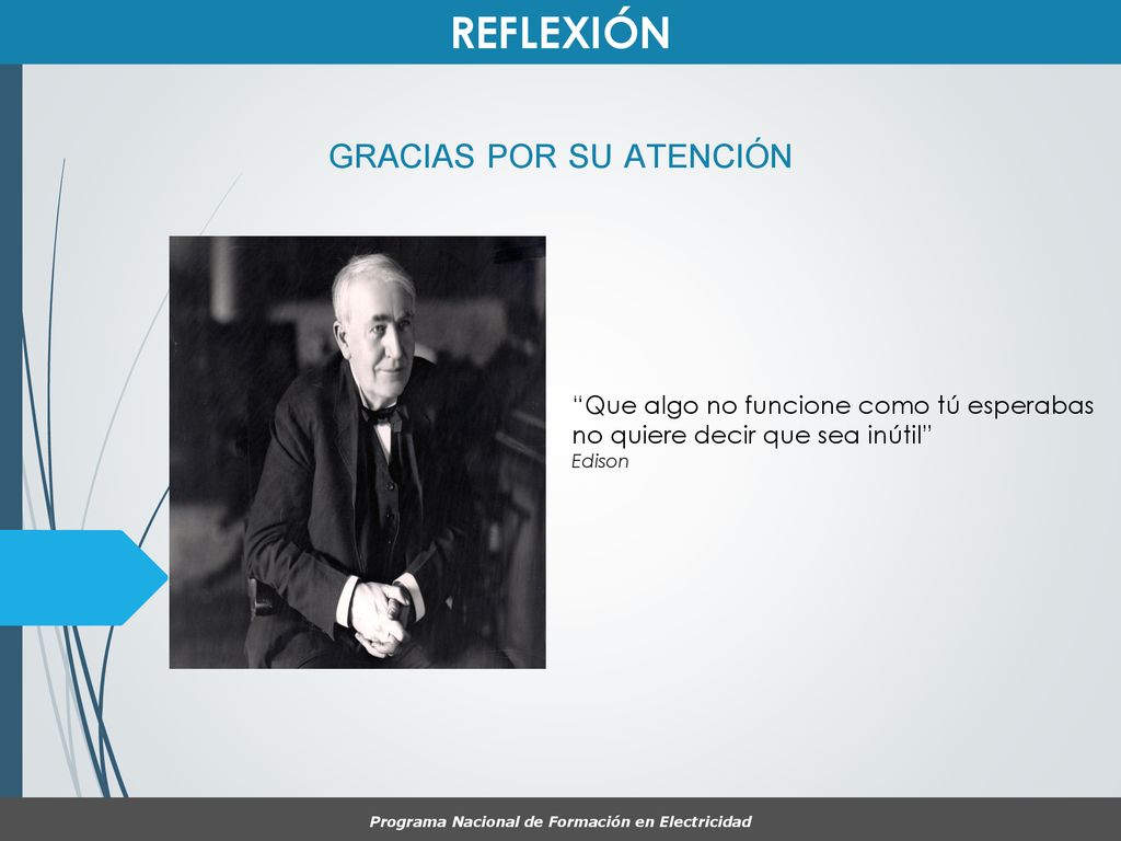 GRACIAS POR SU ATENCIÓN Programa Nacional de Formación en Electricidad
