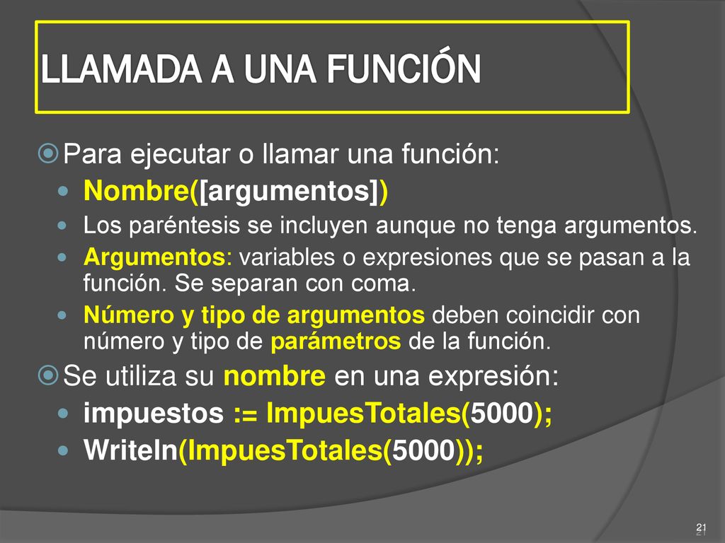 LLAMADA A UNA FUNCIÓN Para ejecutar o llamar una función: