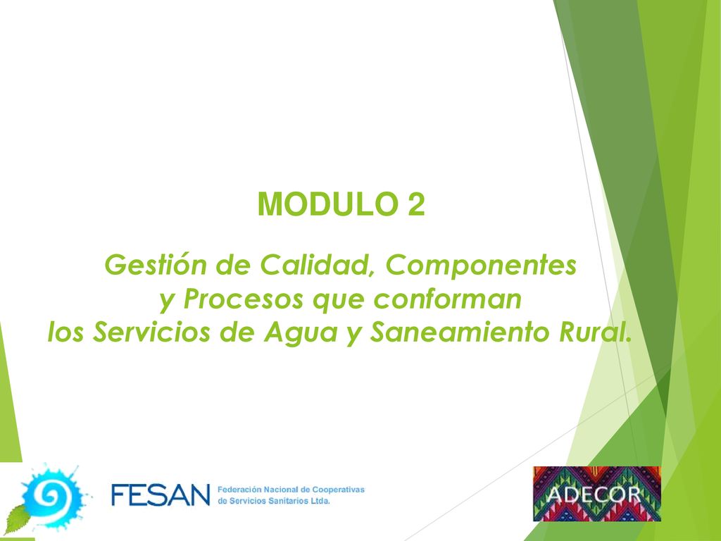 MODULO 2 Gestión de Calidad, Componentes y Procesos que conforman los Servicios de Agua y Saneamiento Rural.