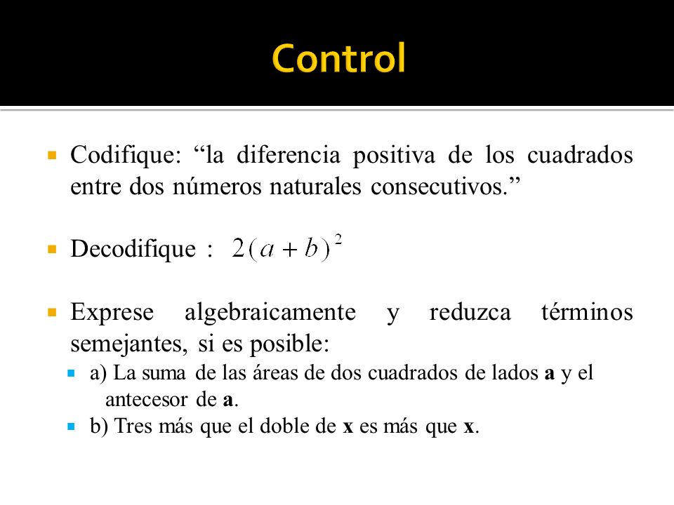 Control Codifique: la diferencia positiva de los cuadrados entre dos números naturales consecutivos.