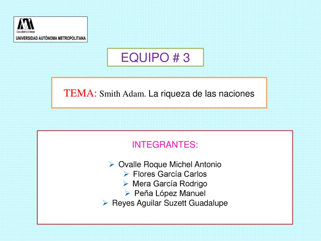 EQUIPO # 3 TEMA: Smith Adam. La riqueza de las naciones INTEGRANTES:
