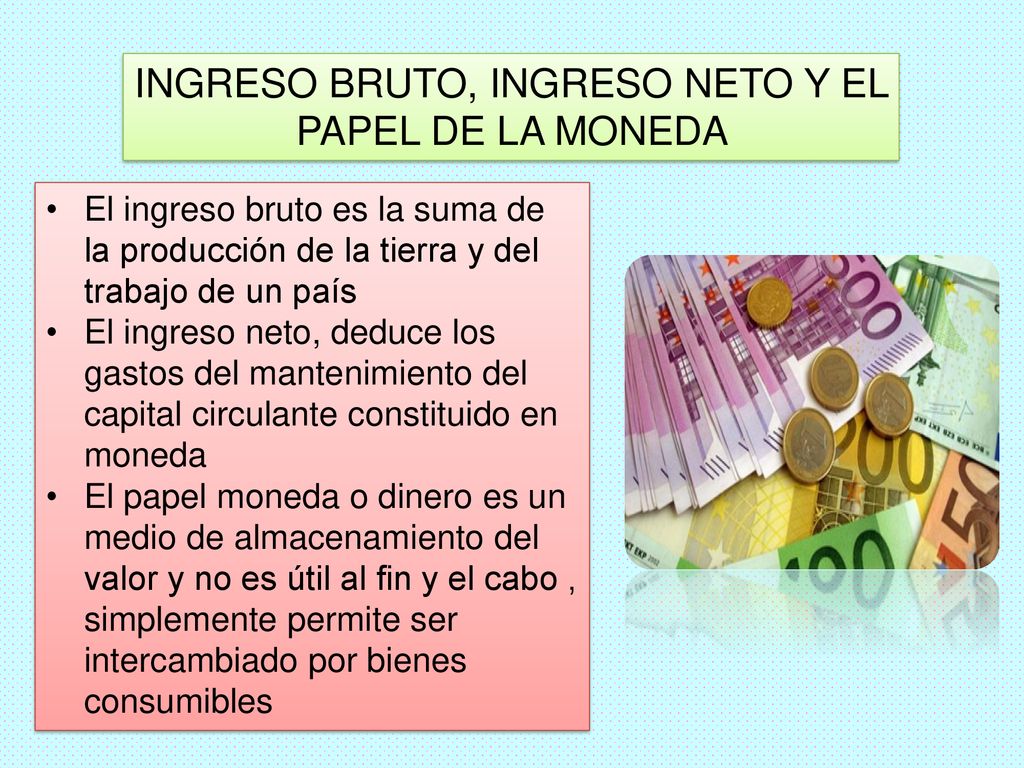 INGRESO BRUTO, INGRESO NETO Y EL PAPEL DE LA MONEDA
