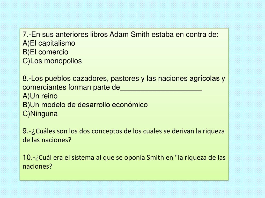 7.-En sus anteriores libros Adam Smith estaba en contra de: