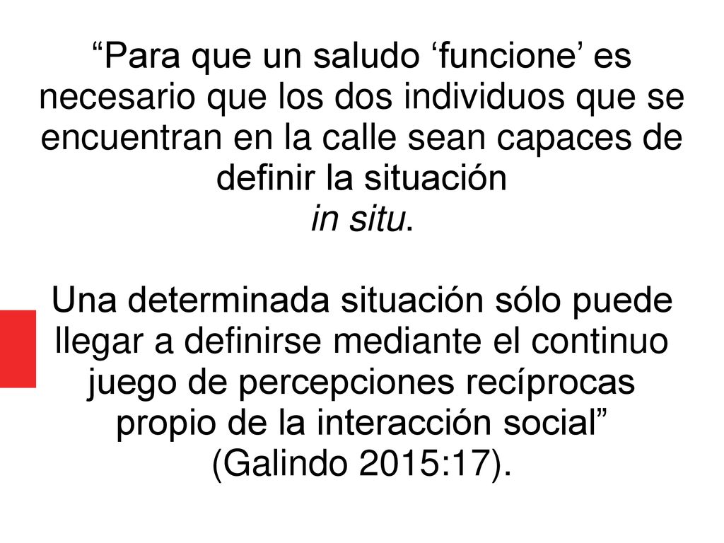 Para que un saludo ‘funcione’ es necesario que los dos individuos que se encuentran en la calle sean capaces de definir la situación