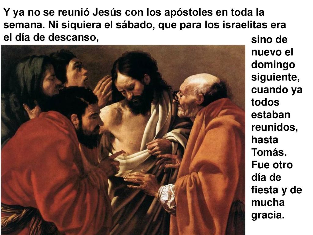 Y ya no se reunió Jesús con los apóstoles en toda la semana