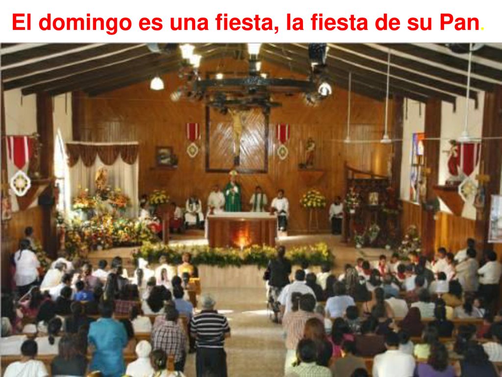El domingo es una fiesta, la fiesta de su Pan.