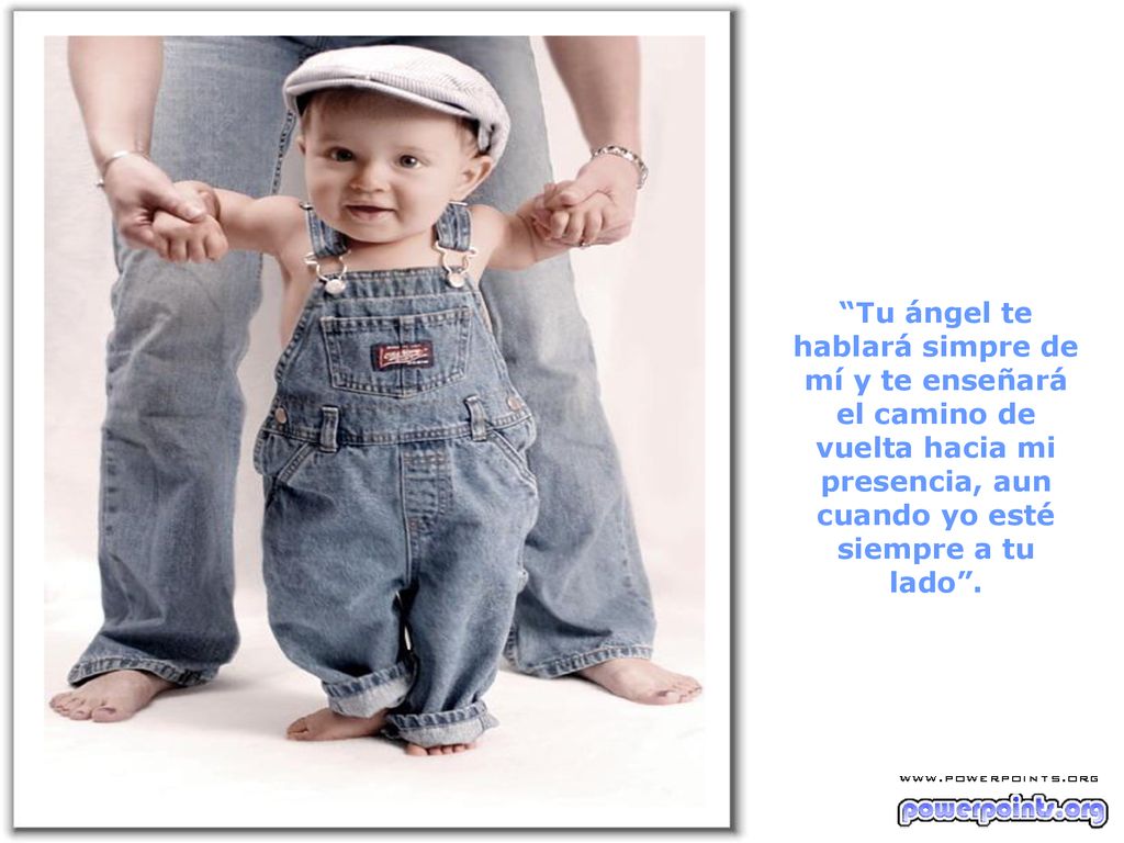 Tu ángel te hablará simpre de mí y te enseñará el camino de vuelta hacia mi presencia, aun cuando yo esté siempre a tu lado .