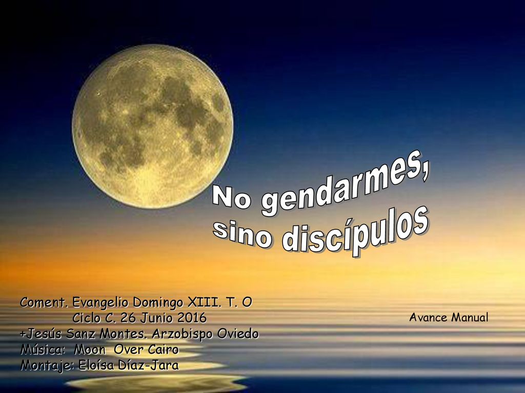 No gendarmes, sino discípulos Coment. Evangelio Domingo XIII. T. O
