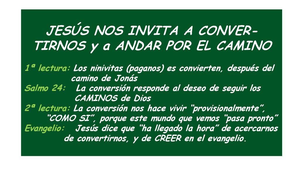 JESÚS NOS INVITA A CONVER-TIRNOS y a ANDAR POR EL CAMINO