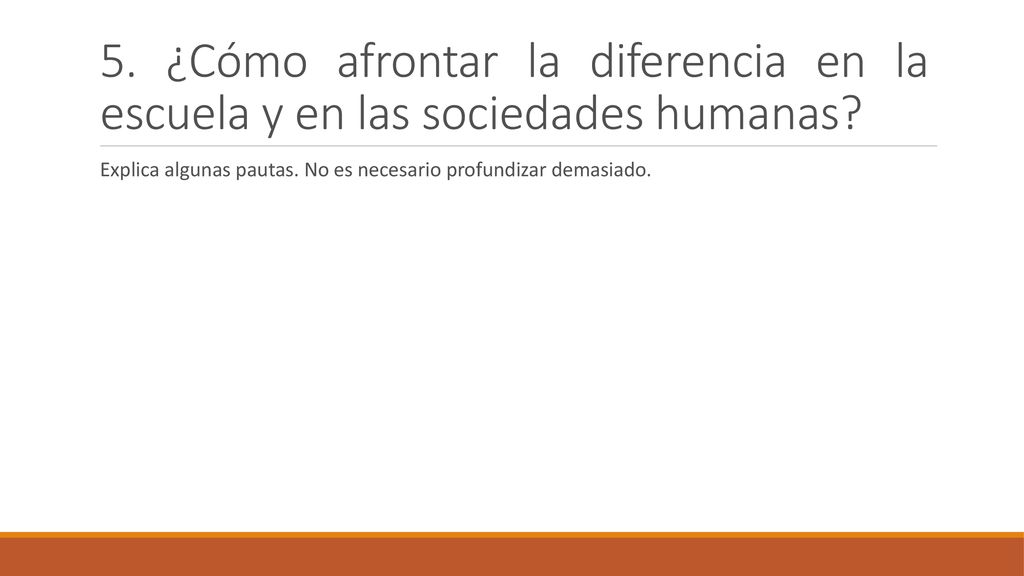 5. ¿Cómo afrontar la diferencia en la escuela y en las sociedades humanas