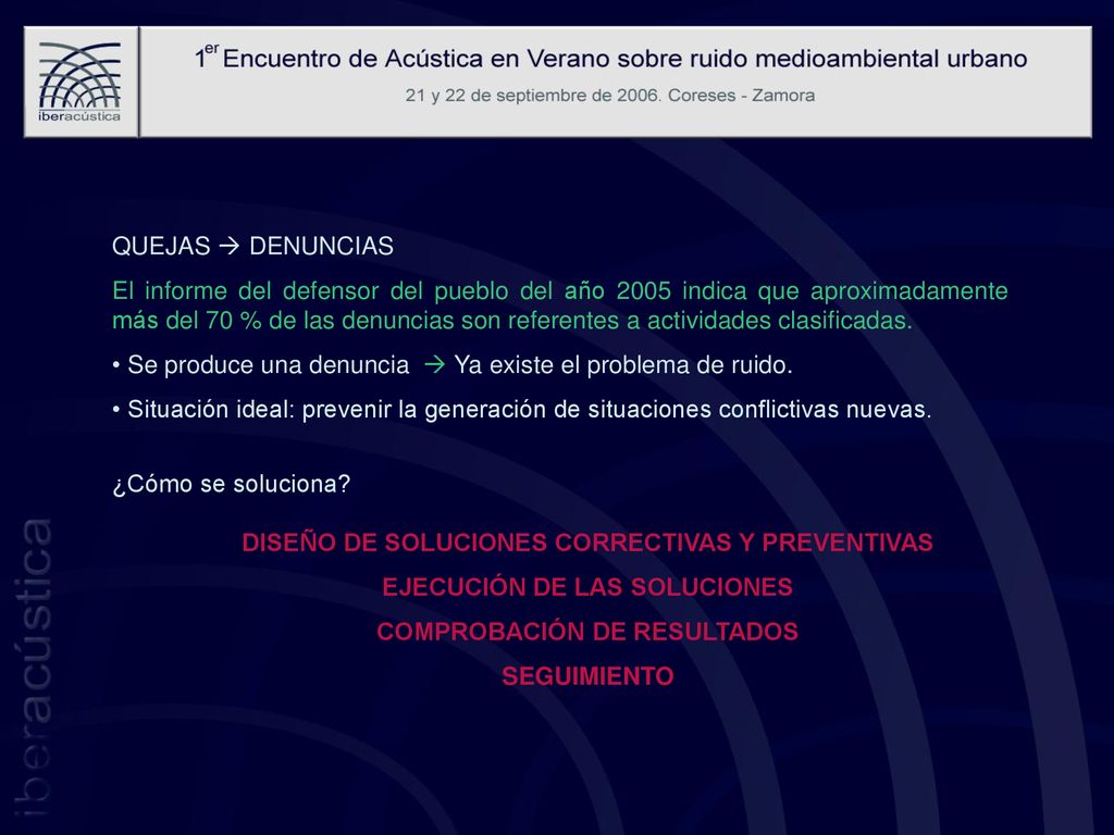 Se produce una denuncia  Ya existe el problema de ruido.