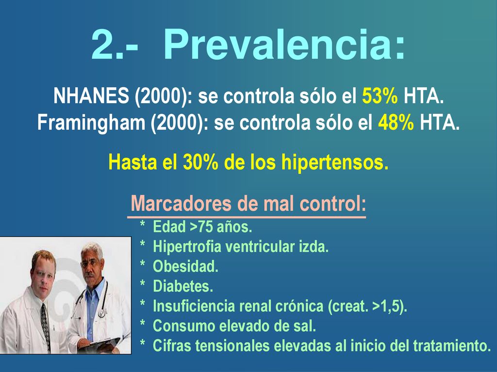 2.- Prevalencia: NHANES (2000): se controla sólo el 53% HTA.