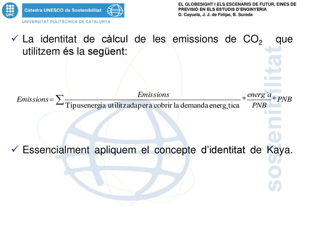 La identitat de càlcul de les emissions de CO2 que utilitzem és la següent: