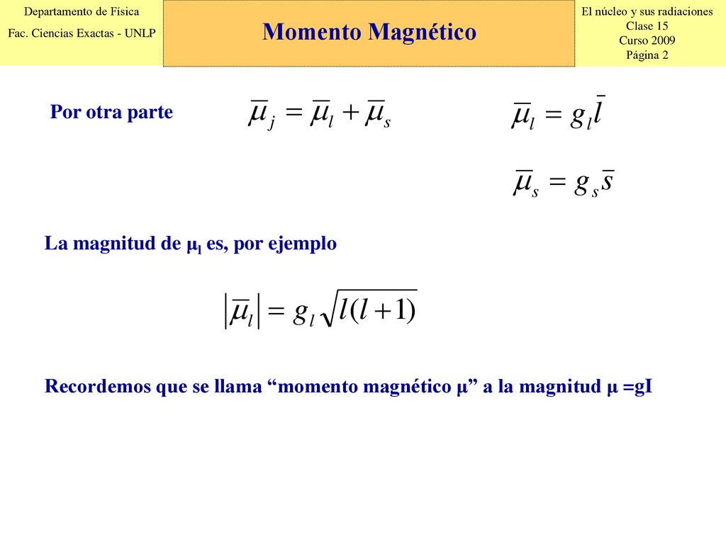 Momento Magnético Por otra parte La magnitud de μl es, por ejemplo