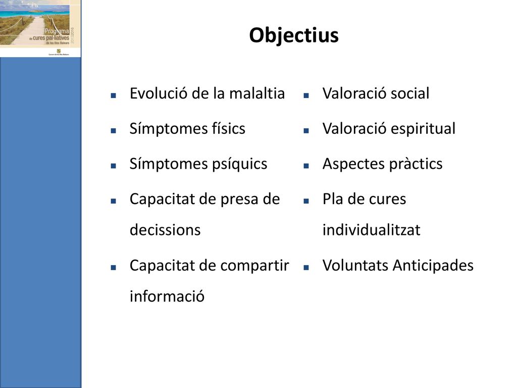 Objectius Evolució de la malaltia Valoració social Símptomes físics