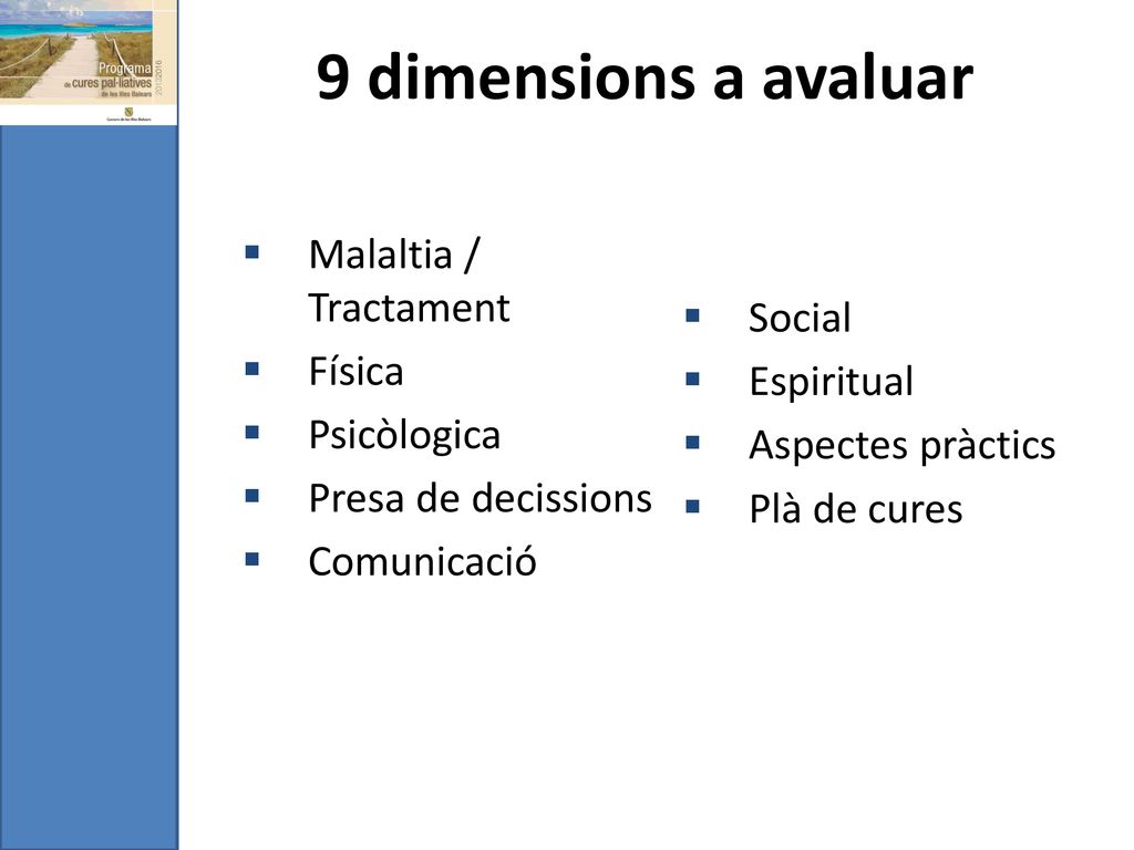 9 dimensions a avaluar Malaltia / Tractament Social Física Espiritual