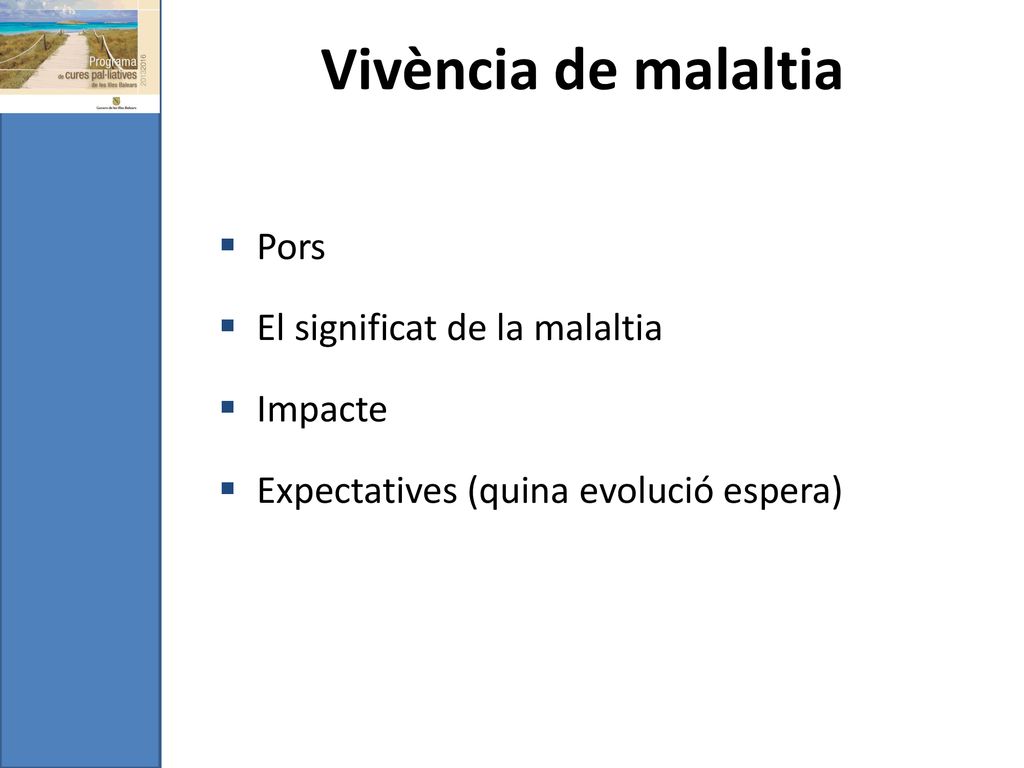 Vivència de malaltia Pors El significat de la malaltia Impacte