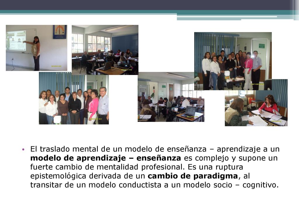 El traslado mental de un modelo de enseñanza – aprendizaje a un modelo de aprendizaje – enseñanza es complejo y supone un fuerte cambio de mentalidad profesional.