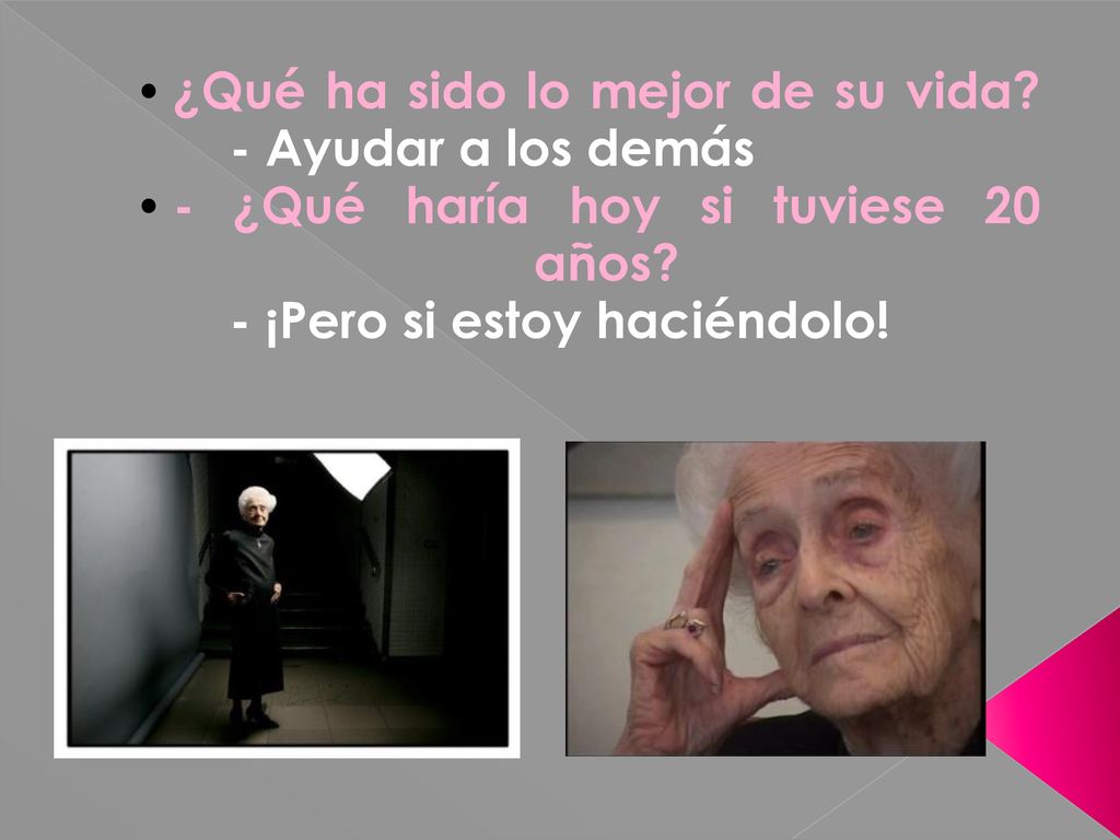 ¿Qué ha sido lo mejor de su vida - Ayudar a los demás