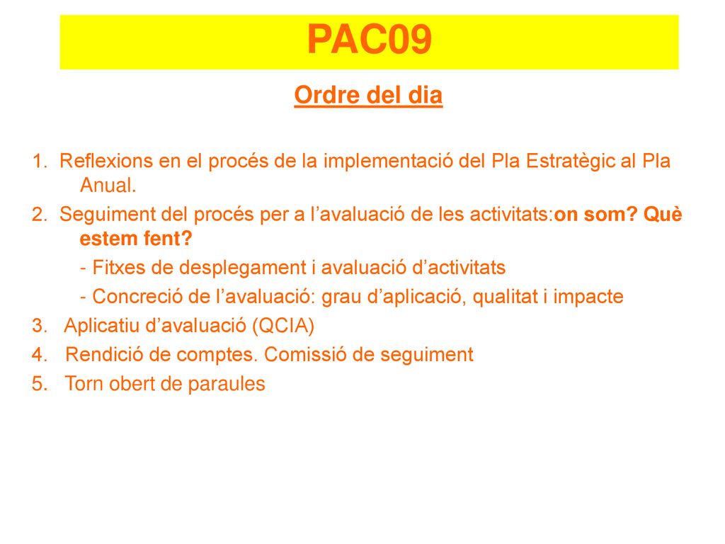 PAC09 Ordre del dia. 1. Reflexions en el procés de la implementació del Pla Estratègic al Pla Anual.