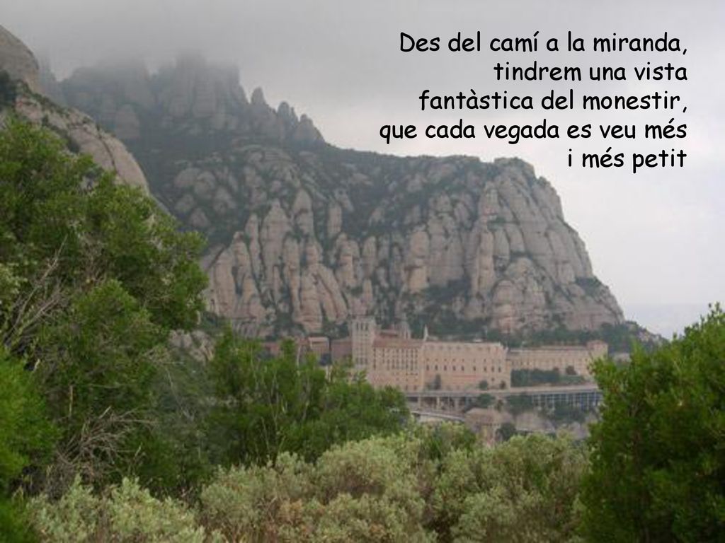 Des del camí a la miranda, tindrem una vista fantàstica del monestir, que cada vegada es veu més i més petit