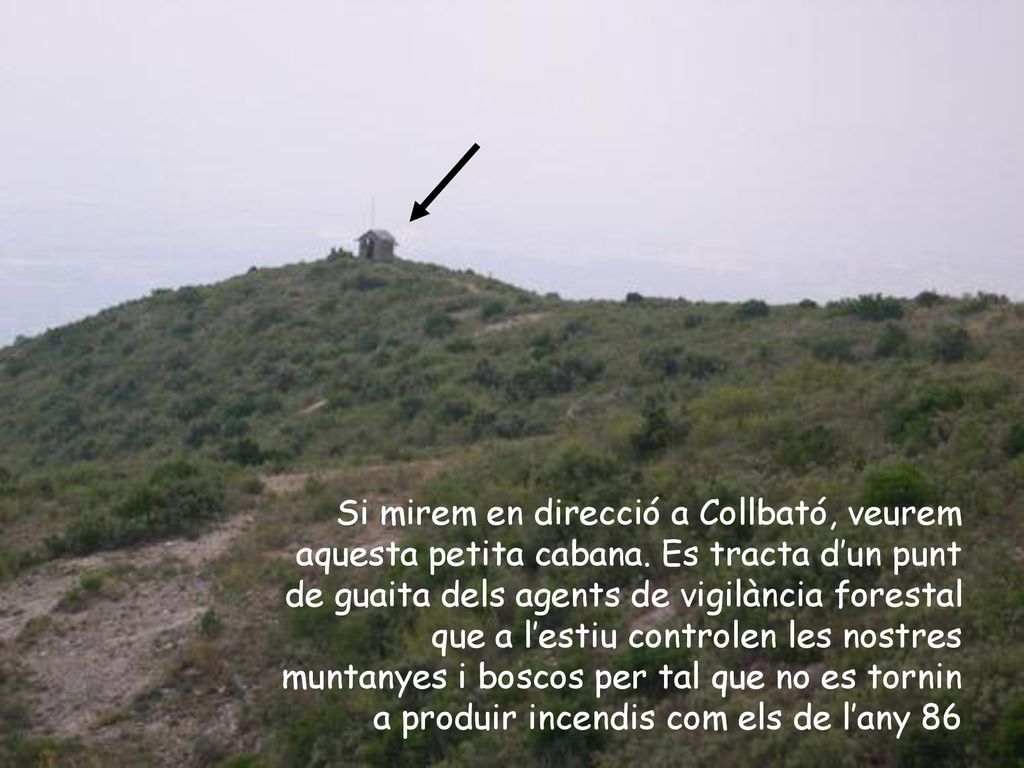 Si mirem en direcció a Collbató, veurem aquesta petita cabana