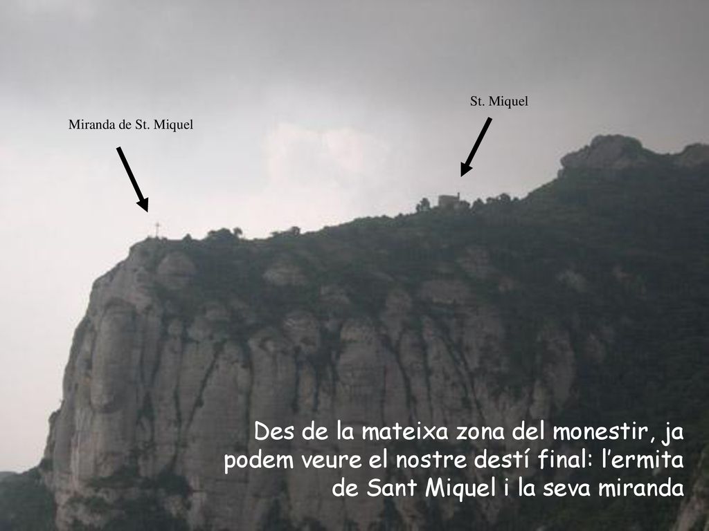 Des de la mateixa zona del monestir, ja podem veure el nostre destí final: l’ermita de Sant Miquel i la seva miranda