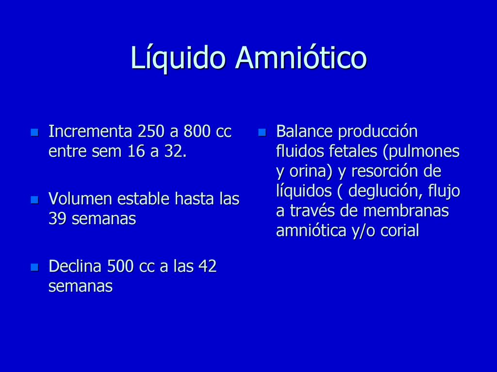 Líquido Amniótico Incrementa 250 a 800 cc entre sem 16 a 32.