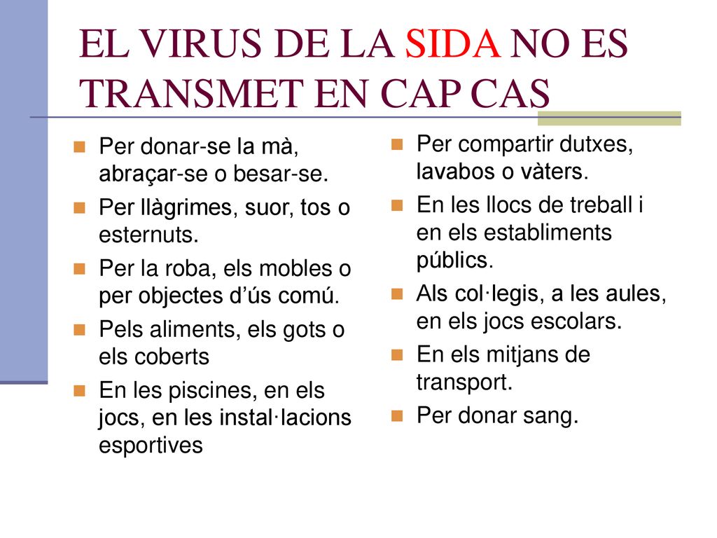 EL VIRUS DE LA SIDA NO ES TRANSMET EN CAP CAS