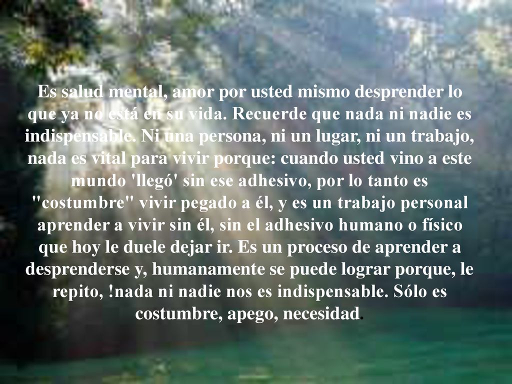 Es salud mental, amor por usted mismo desprender lo que ya no está en su vida.