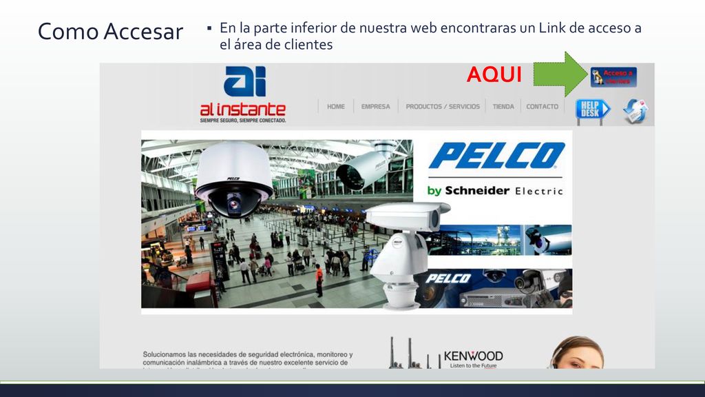 Como Accesar En la parte inferior de nuestra web encontraras un Link de acceso a el área de clientes.