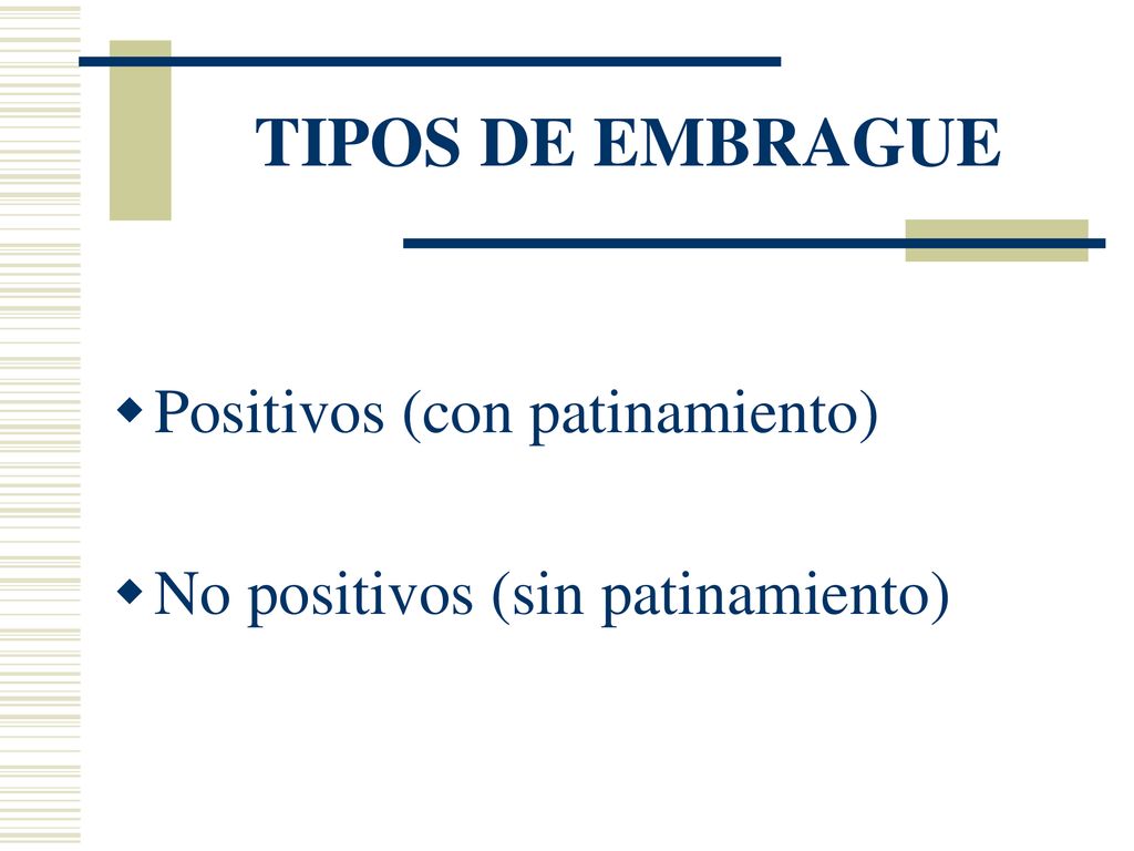 TIPOS DE EMBRAGUE Positivos (con patinamiento)